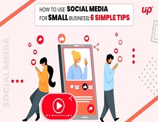 How To Use Social Media For Small Business: 6 Simple Tips