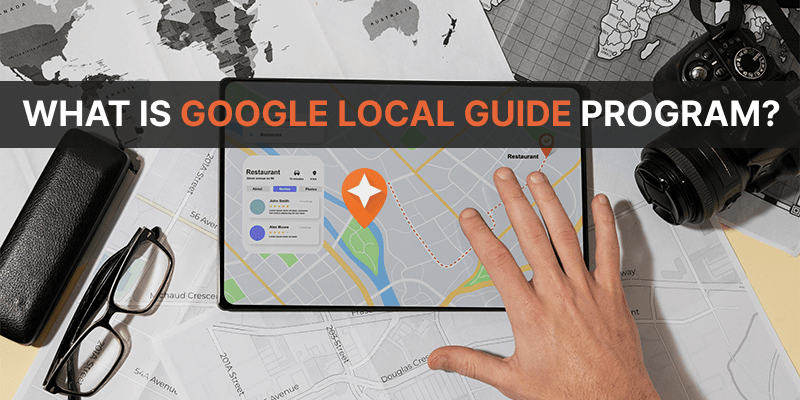 🌍 Google Local Guide Program: Everything You Need to Know