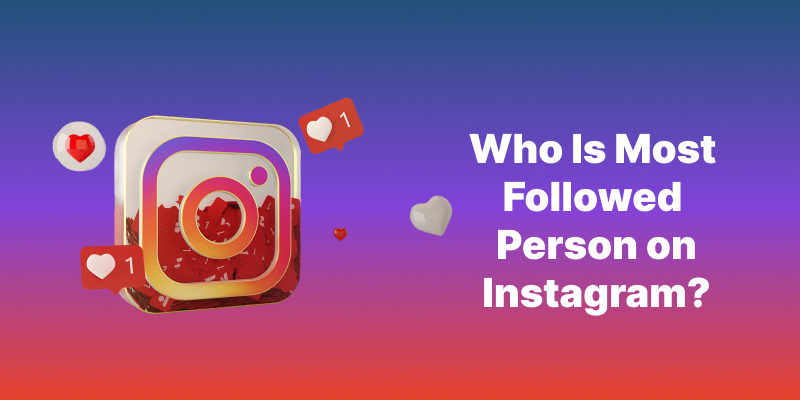 Who Has The Most Followers On Instagram (Updated 2025)