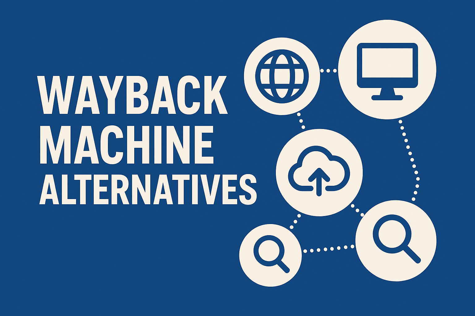 Top 20 Wayback Machine Alternatives to Explore Archived Websites( Updated 2025)