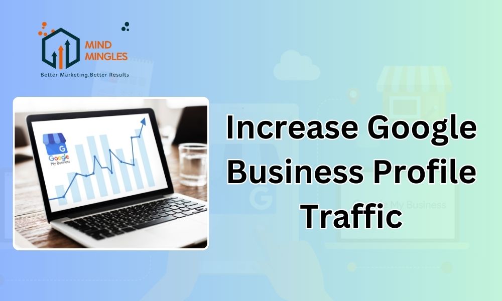 Increase Google Business Profile Traffic: Beginners Guide