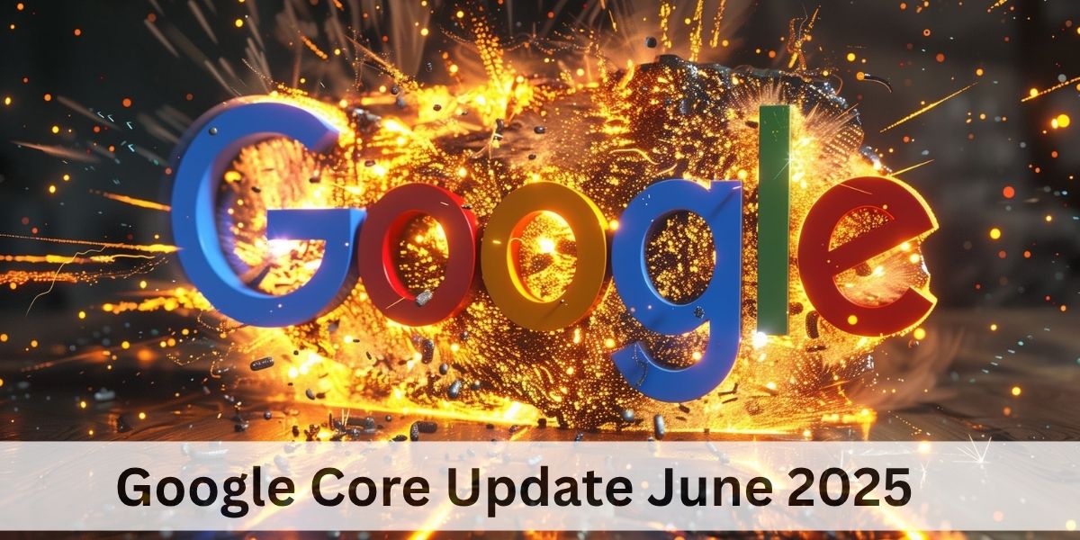 Google Core Update June 2025: What You Need to Know