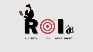 Return on Investment (ROI)