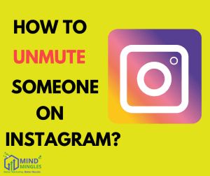 How To Unmute Someone On Instagram? Reconnect With Your Friends On IG