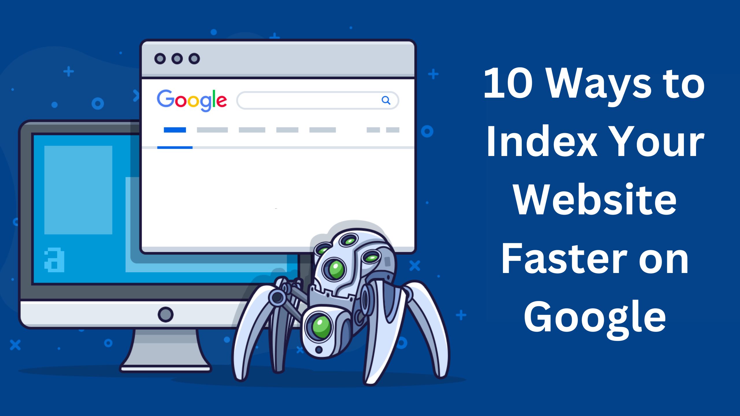 10 Ways to Index Your Website Faster on Google