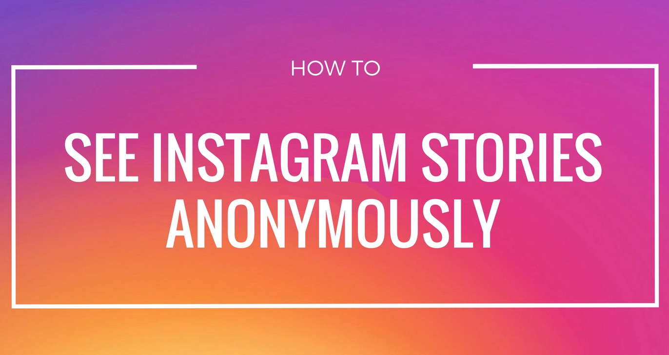 How To Watch Instagram (Ig) Stories Anonymously