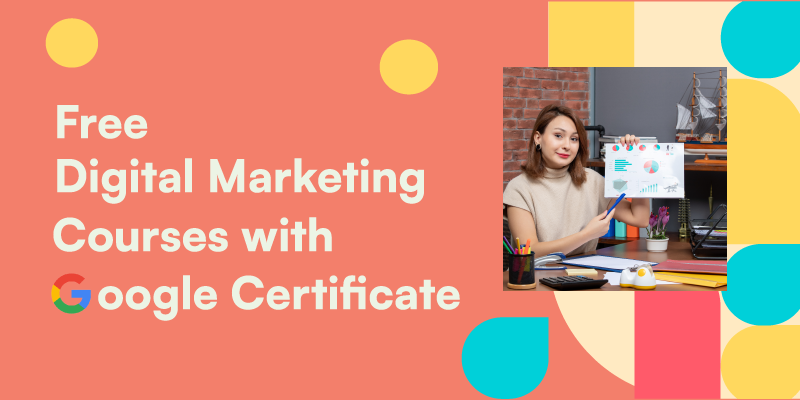 5 Free Digital Marketing Courses With Google Certificate