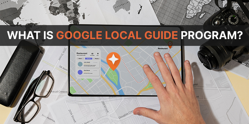 Google Local Guide Program: Everything You Need To Know