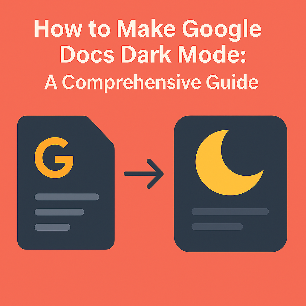 How to Make Google Docs Dark Mode: A Comprehensive Guide