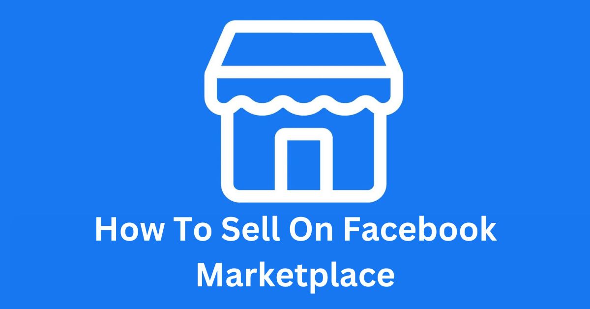 How To Sell On Facebook Marketplace