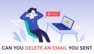 CAN YOU DELETE AN EMAIL YOU SENT
